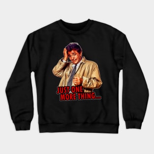 Just One More Thing Crewneck Sweatshirt